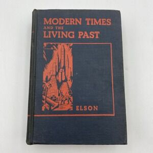 Vintage Modern Times and the Living Past by Henry W. Elson 1939 HC
